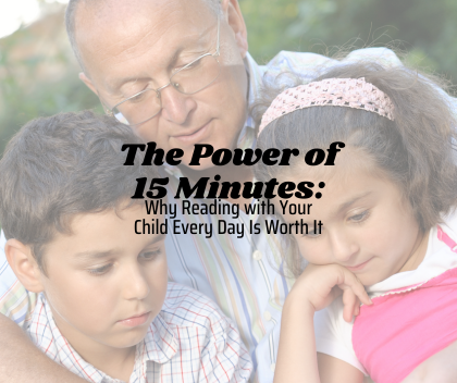The Power of 15 Minutes: Why Reading with Your Child Every Day is Worth