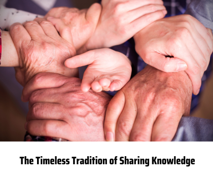 The Timeless Tradition of Sharing Knowledge